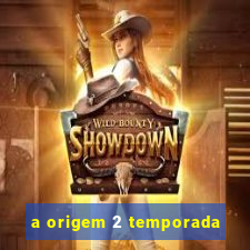 a origem 2 temporada